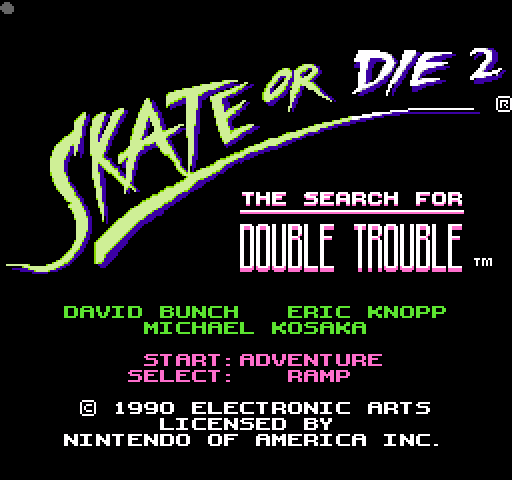 Skate or Die 2: The Search for Double Trouble [NES]